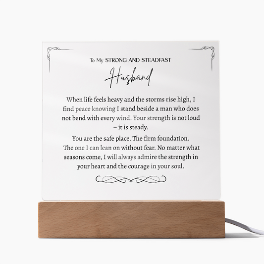 To My Strong and Steadfast Husband -Acrylic Plaque