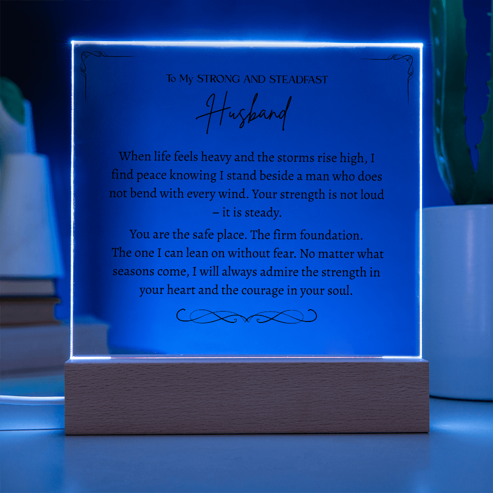To My Strong and Steadfast Husband -Acrylic Plaque