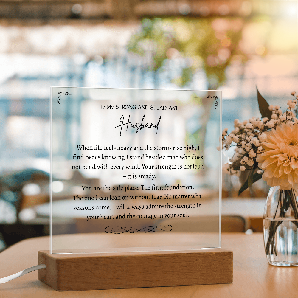 To My Strong and Steadfast Husband -Acrylic Plaque