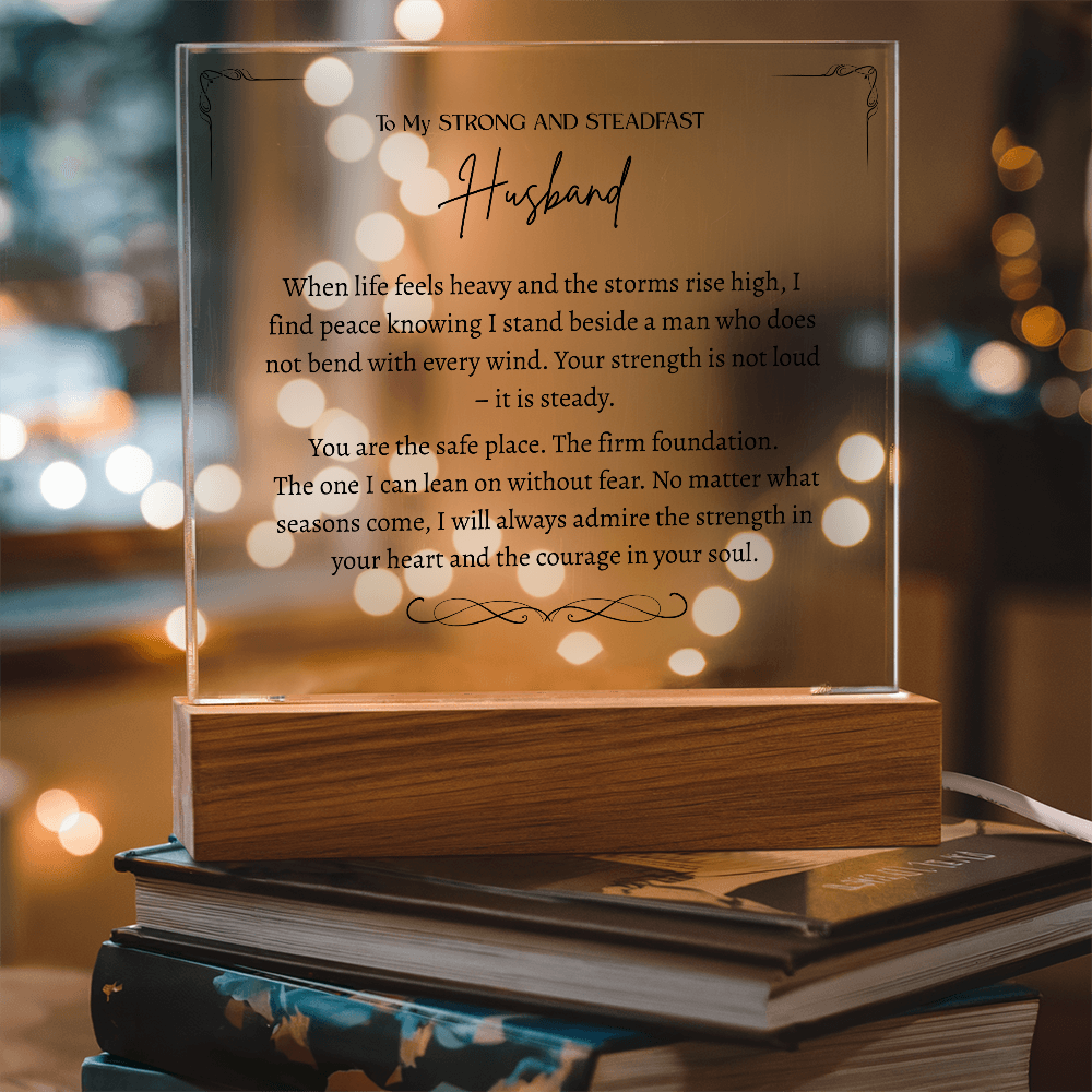 To My Strong and Steadfast Husband -Acrylic Plaque
