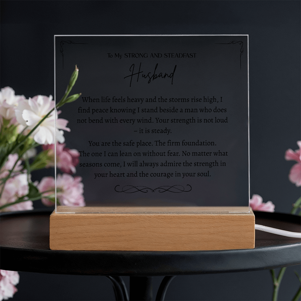 To My Strong and Steadfast Husband -Acrylic Plaque