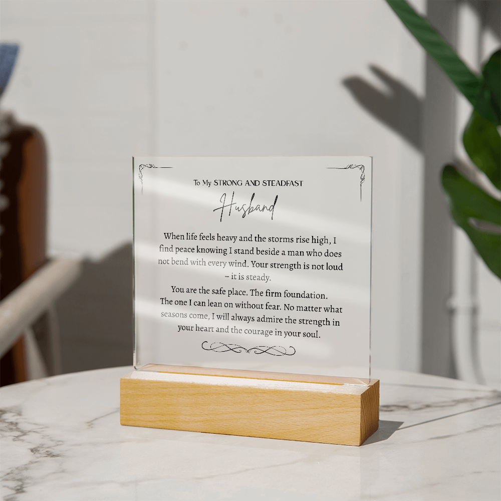 To My Strong and Steadfast Husband -Acrylic Plaque