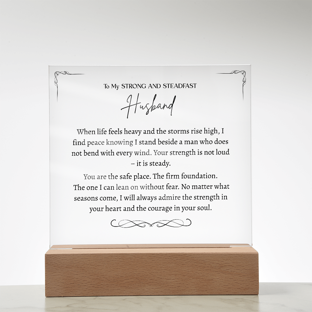 To My Strong and Steadfast Husband -Acrylic Plaque