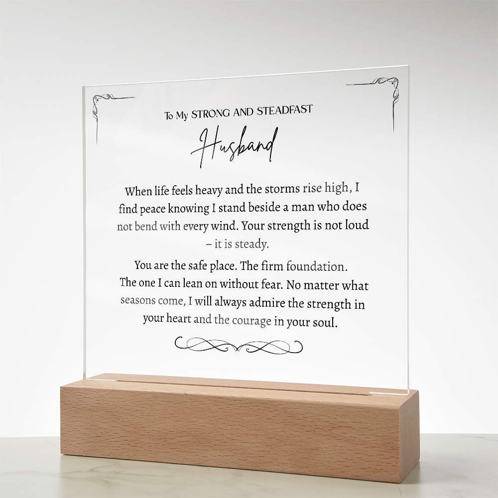 To My Strong and Steadfast Husband -Acrylic Plaque