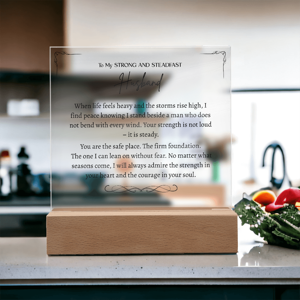To My Strong and Steadfast Husband -Acrylic Plaque