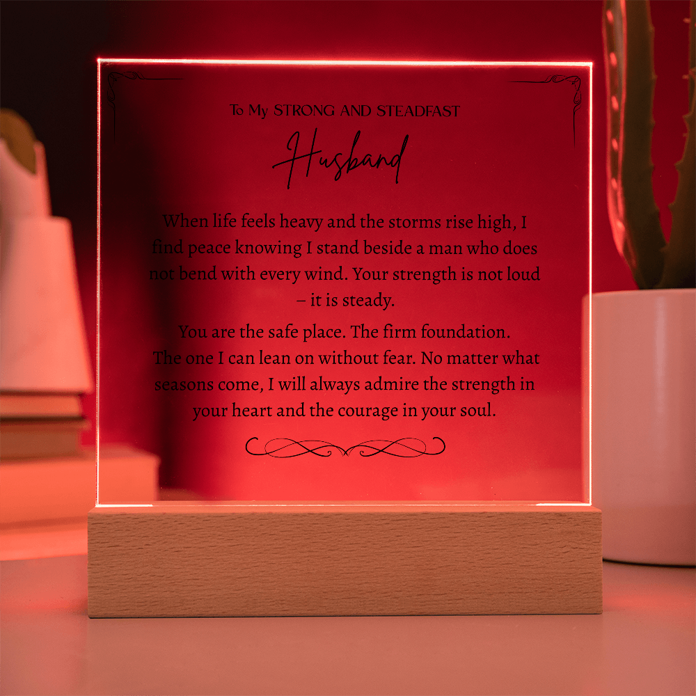 To My Strong and Steadfast Husband -Acrylic Plaque