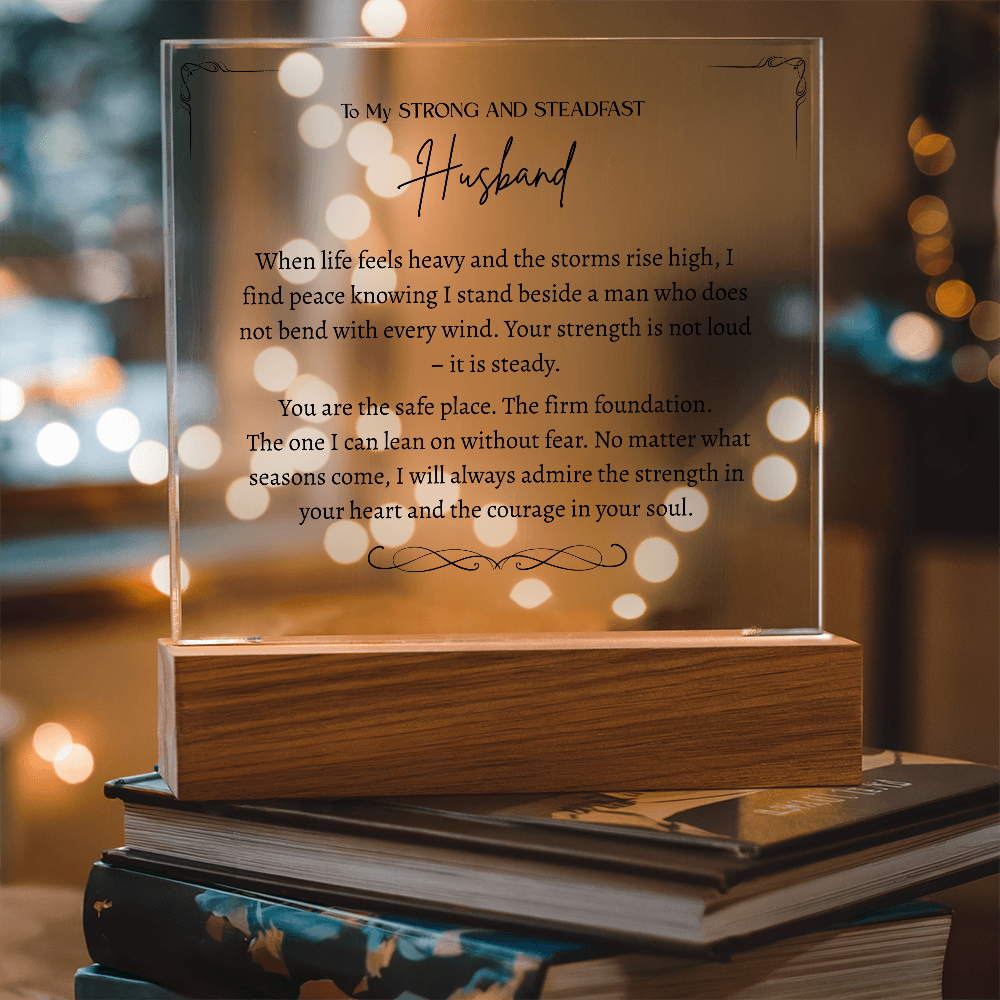 To My Strong and Steadfast Husband -Acrylic Plaque