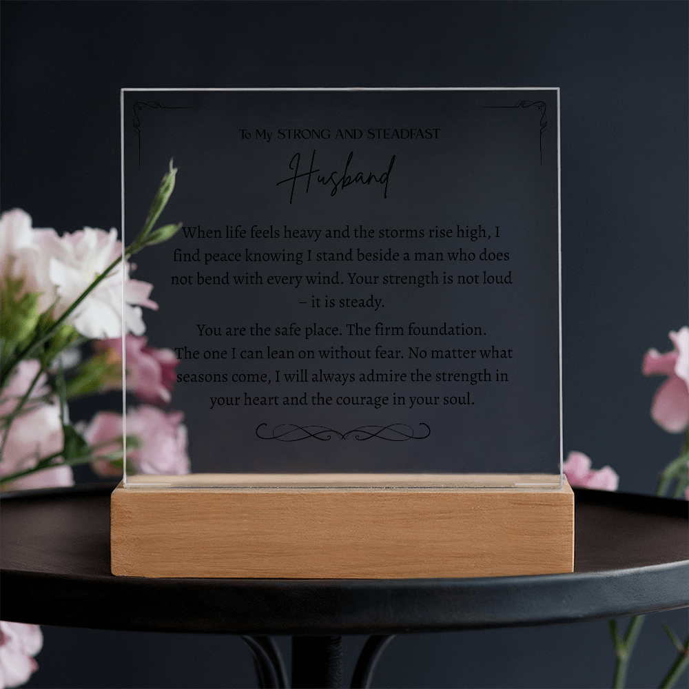 To My Strong and Steadfast Husband -Acrylic Plaque